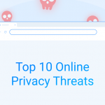 Top 10 Online Privacy Threats