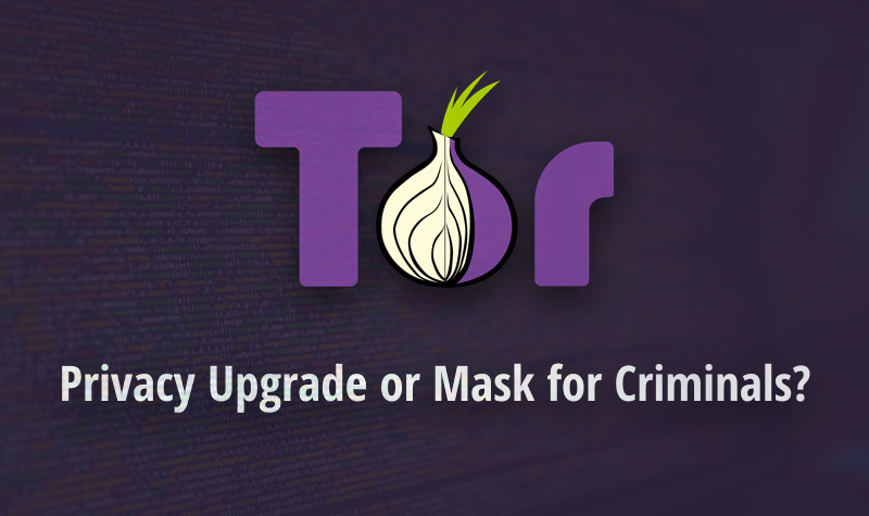 tor for criminals or privacy advocates