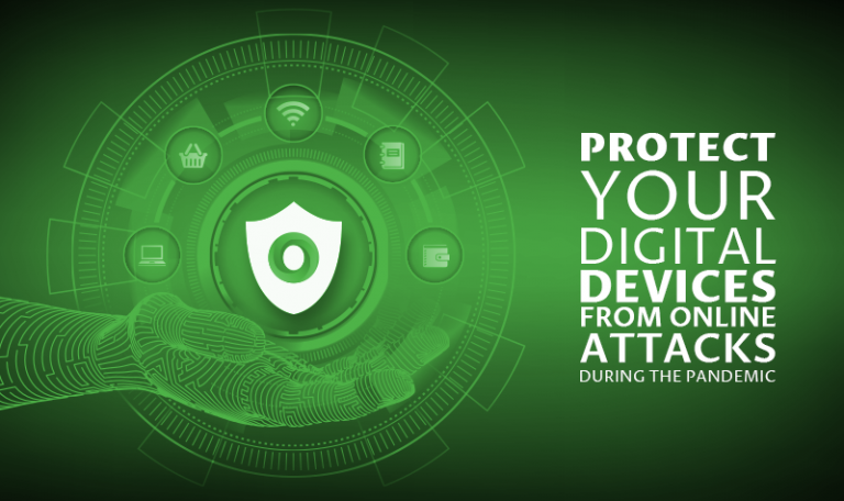 Protect Your Digital Devices From Online Attacks During The Pandemic